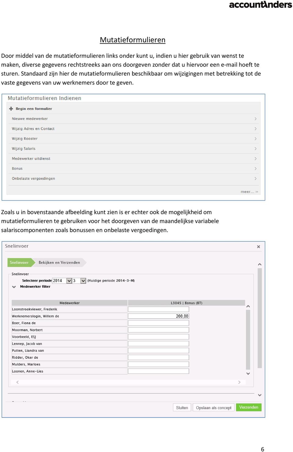 Standaard zijn hier de mutatieformulieren beschikbaar om wijzigingen met betrekking tot de vaste gegevens van uw werknemers door te geven.