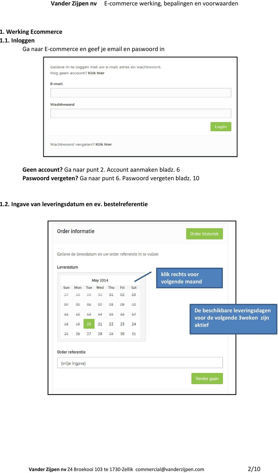 bestelreferentie klik rechts voor volgende maand Debeschikbare leveringsdagen voor de volgende 3weken zijn