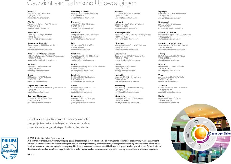 com Nijmegen Mercuriusstraat 1, 6541 BM Nijmegen T (024) 372 55 66 nijmegen@technischeunie.com Almelo Twentepoort Oost 44, 7609 RG Almelo T (0546) 53 41 41 almelo@technischeunie.