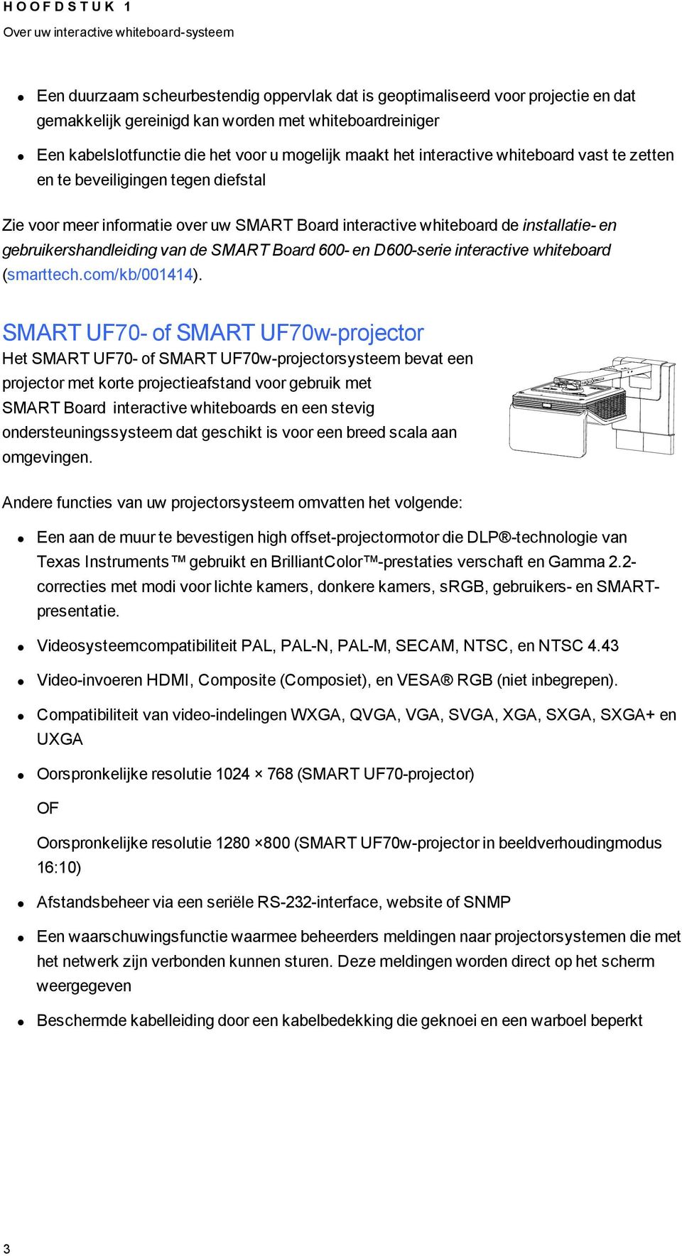 installatie- en gebruikershandleiding van de SMART Board 600- en D600-serie interactive whiteboard (smarttech.com/kb/001414).