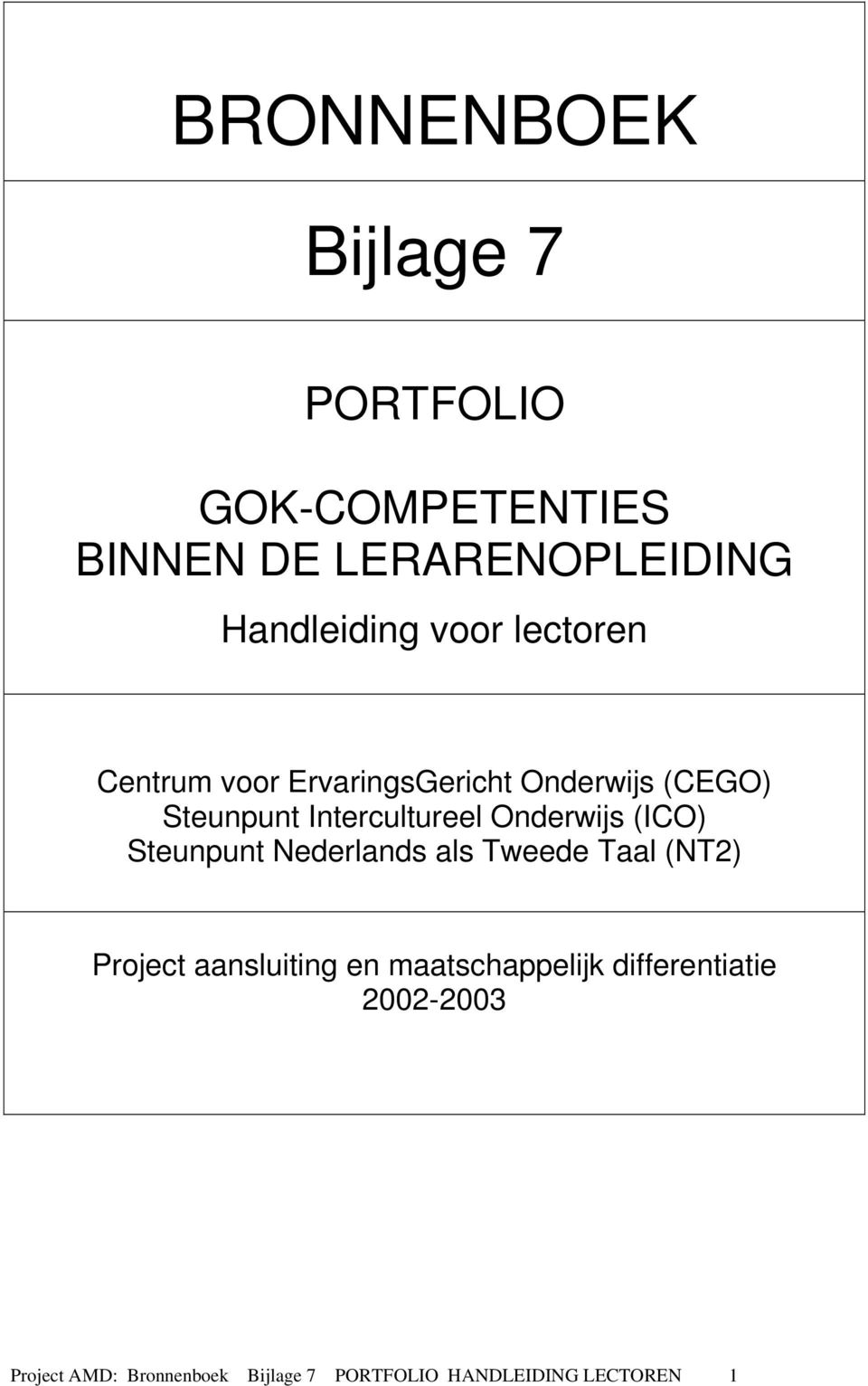 Onderwijs (ICO) Steunpunt Nederlands als Tweede Taal (NT2) Project aansluiting en