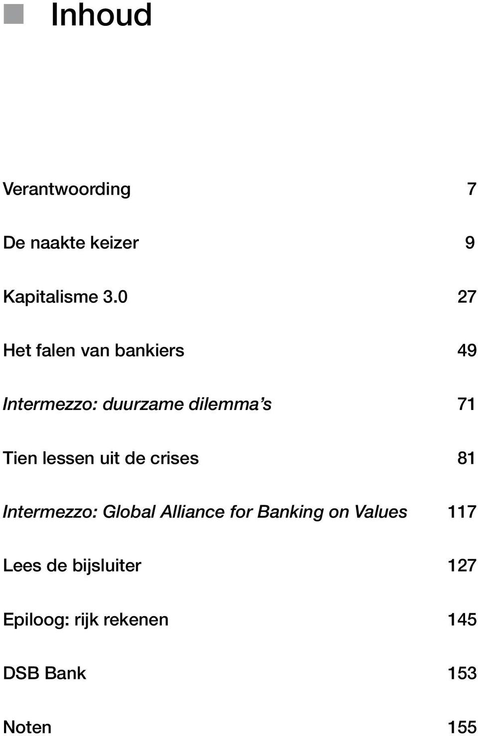 Tien lessen uit de crises 81 Intermezzo: Global Alliance for Banking