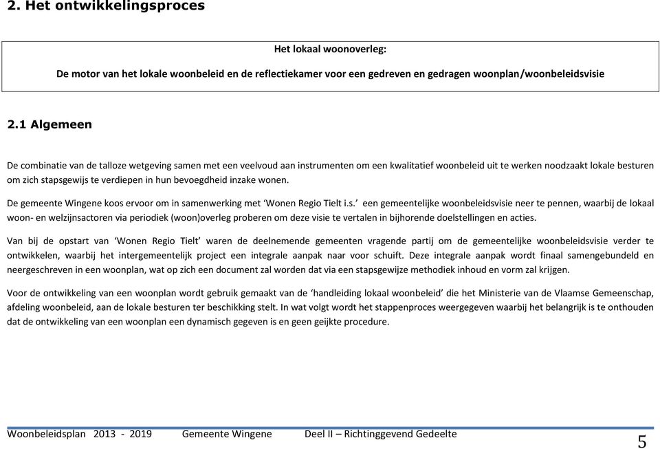 bevoegdheid inzake wonen. De gemeente Wingene koos 