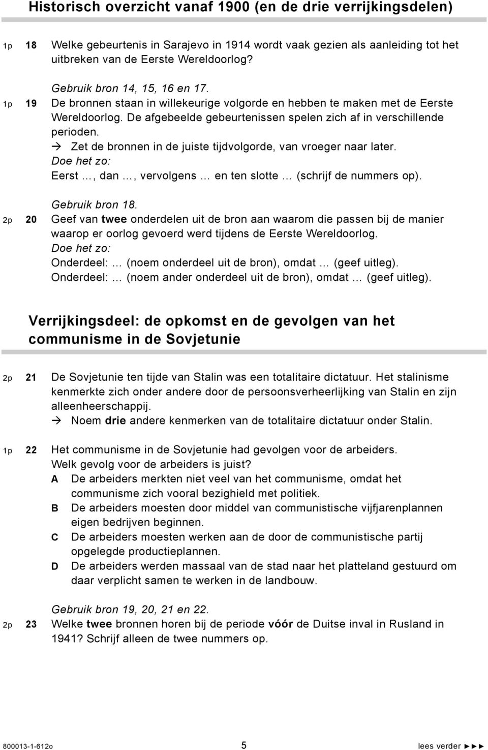 Zet de bronnen in de juiste tijdvolgorde, van vroeger naar later. Eerst, dan, vervolgens en ten slotte (schrijf de nummers op). Gebruik bron 18.