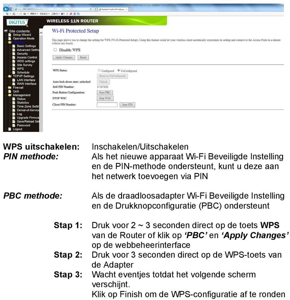 (PBC) ondersteunt Druk voor 2 ~ 3 seconden direct op de toets WPS van de Router of klik op PBC en Apply Changes op de webbeheerinterface Druk voor 3