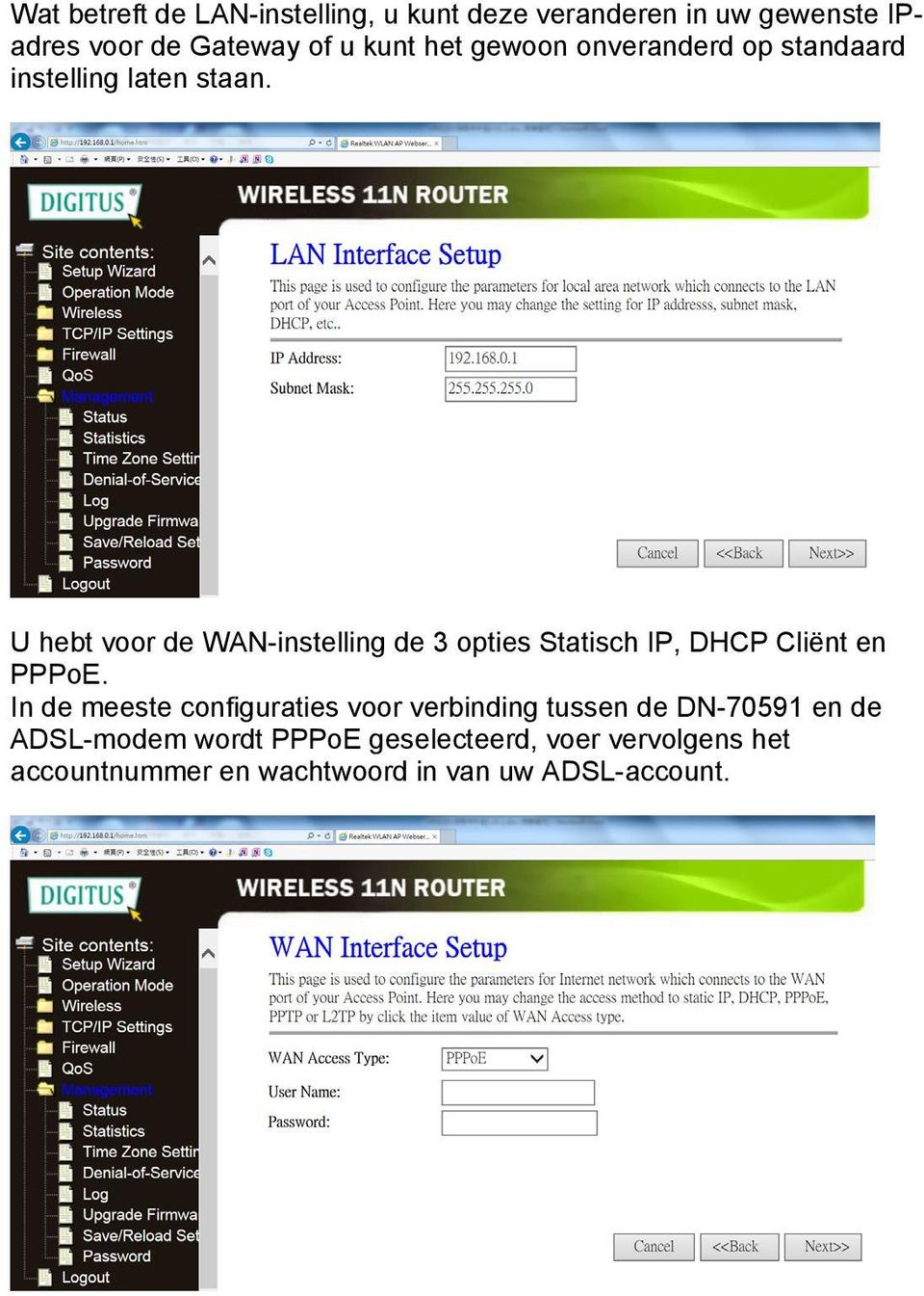 U hebt voor de WAN-instelling de 3 opties Statisch IP, DHCP Cliënt en PPPoE.