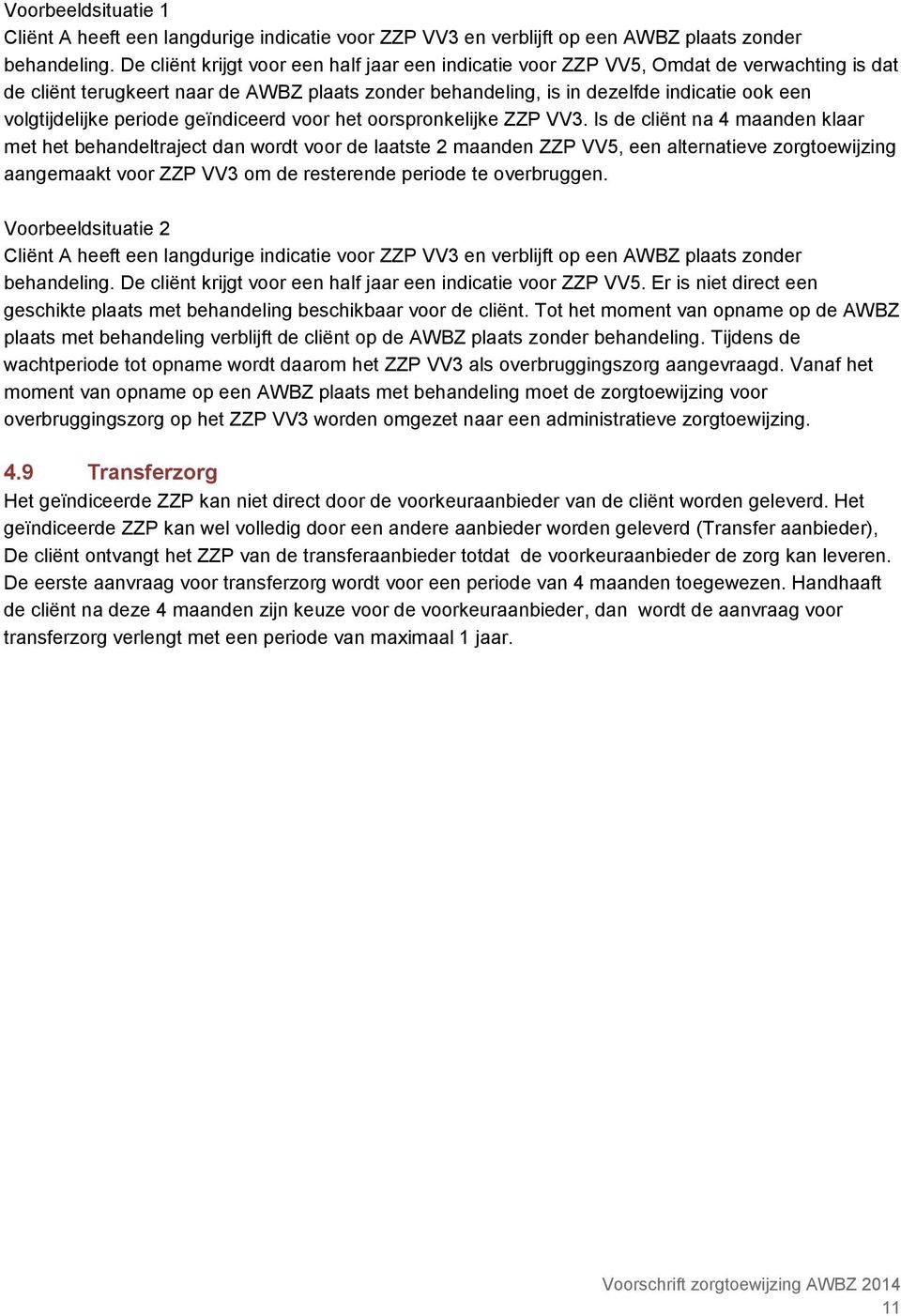 volgtijdelijke periode geïndiceerd voor het oorspronkelijke ZZP VV3.