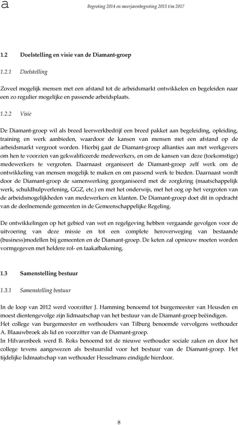 Hierbij gt de Dimnt groep llinties n met werkgevers om hen te voorzien vn gekwlificeerde medewerkers, en om de knsen vn deze (toekomstige) medewerkers te vergroten.