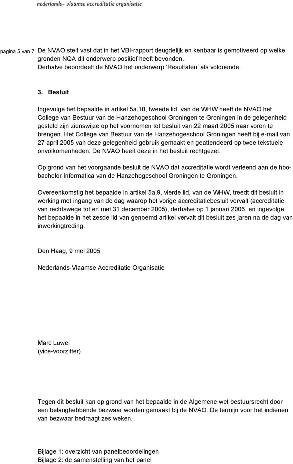 naar voren te brengen.