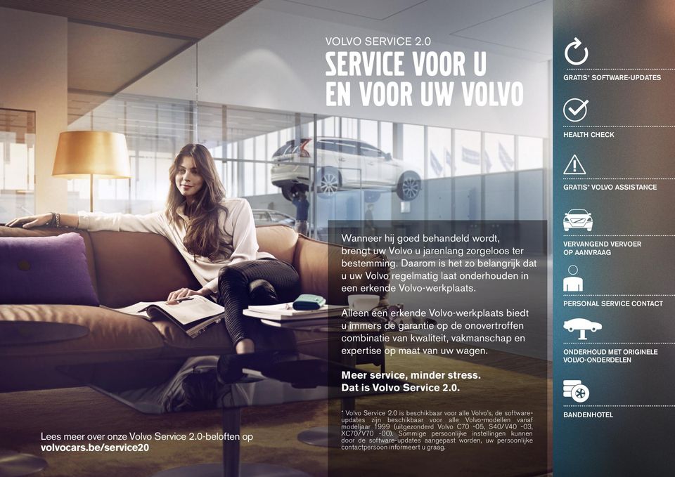 Alleen een erkende Volvo-werkplaats biedt u immers de garantie op de onovertroffen combinatie van kwaliteit, vakmanschap en expertise op maat van uw wagen. Meer service, minder stress.