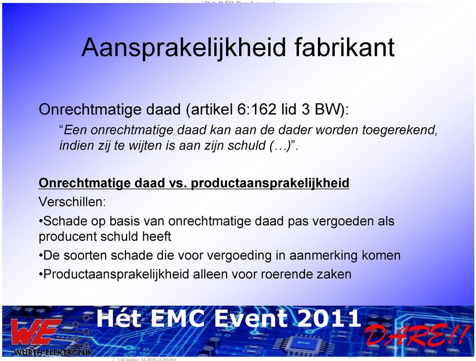 productaansprakelijkheid Verschillen: Schade op basis van onrechtmatige daad pas vergoeden als producent