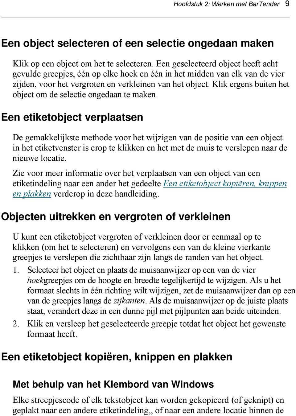 Klik ergens buiten het object om de selectie ongedaan te maken.