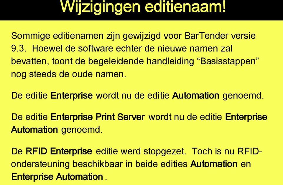 namen. De editie Enterprise wordt nu de editie Automation genoemd.