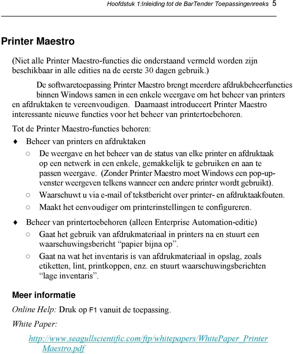 Daarnaast introduceert Printer Maestro interessante nieuwe functies voor het beheer van printertoebehoren.