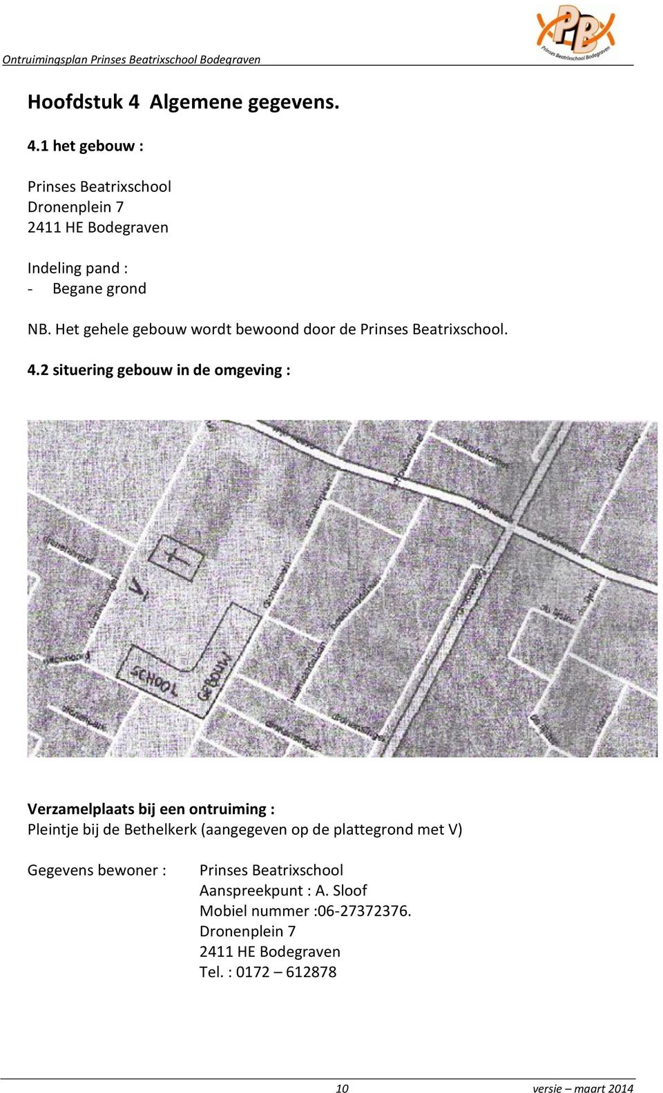 2 situering gebouw in de omgeving : Verzamelplaats bij een ontruiming : Pleintje bij de Bethelkerk (aangegeven op de