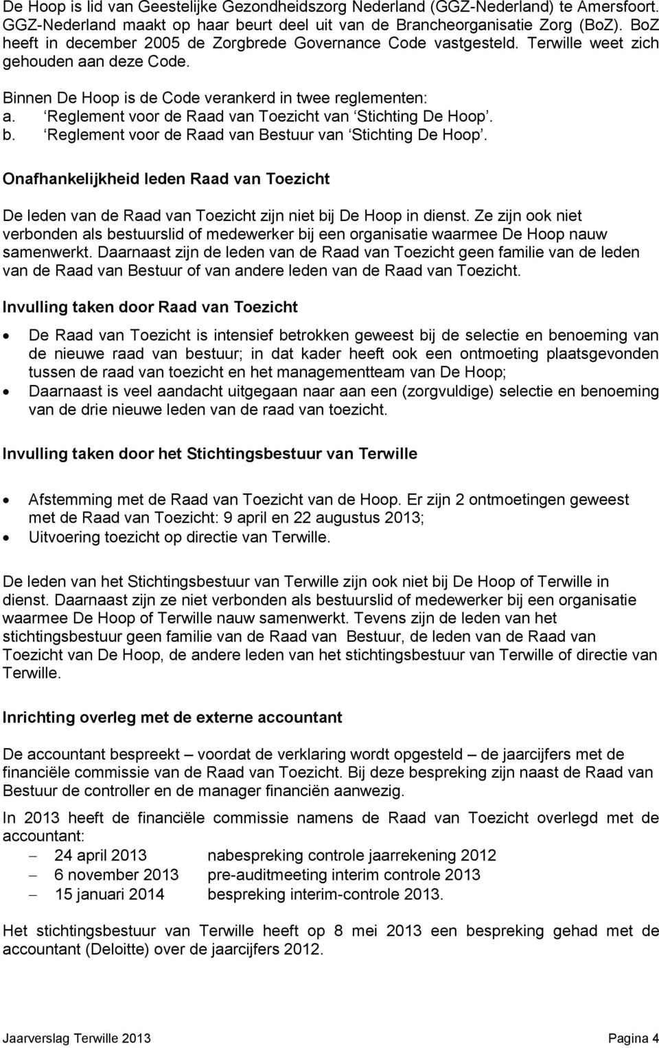 Reglement voor de Raad van Toezicht van Stichting De Hoop. b. Reglement voor de Raad van Bestuur van Stichting De Hoop.