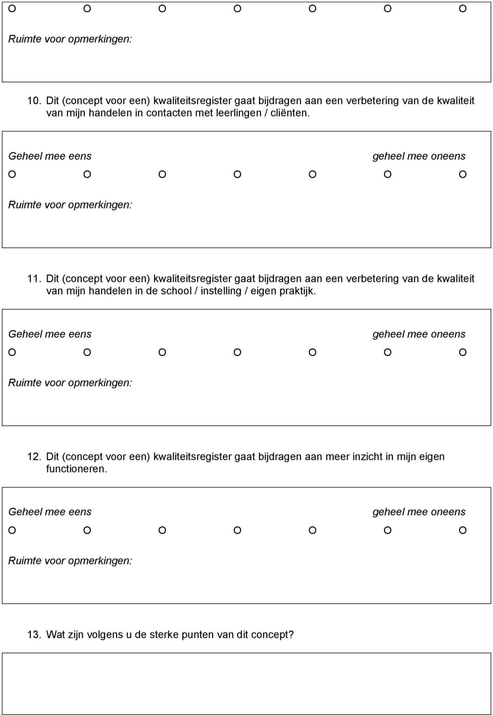 Dit (concept voor een) kwaliteitsregister gaat bijdragen aan een verbetering van de kwaliteit van mijn handelen in de