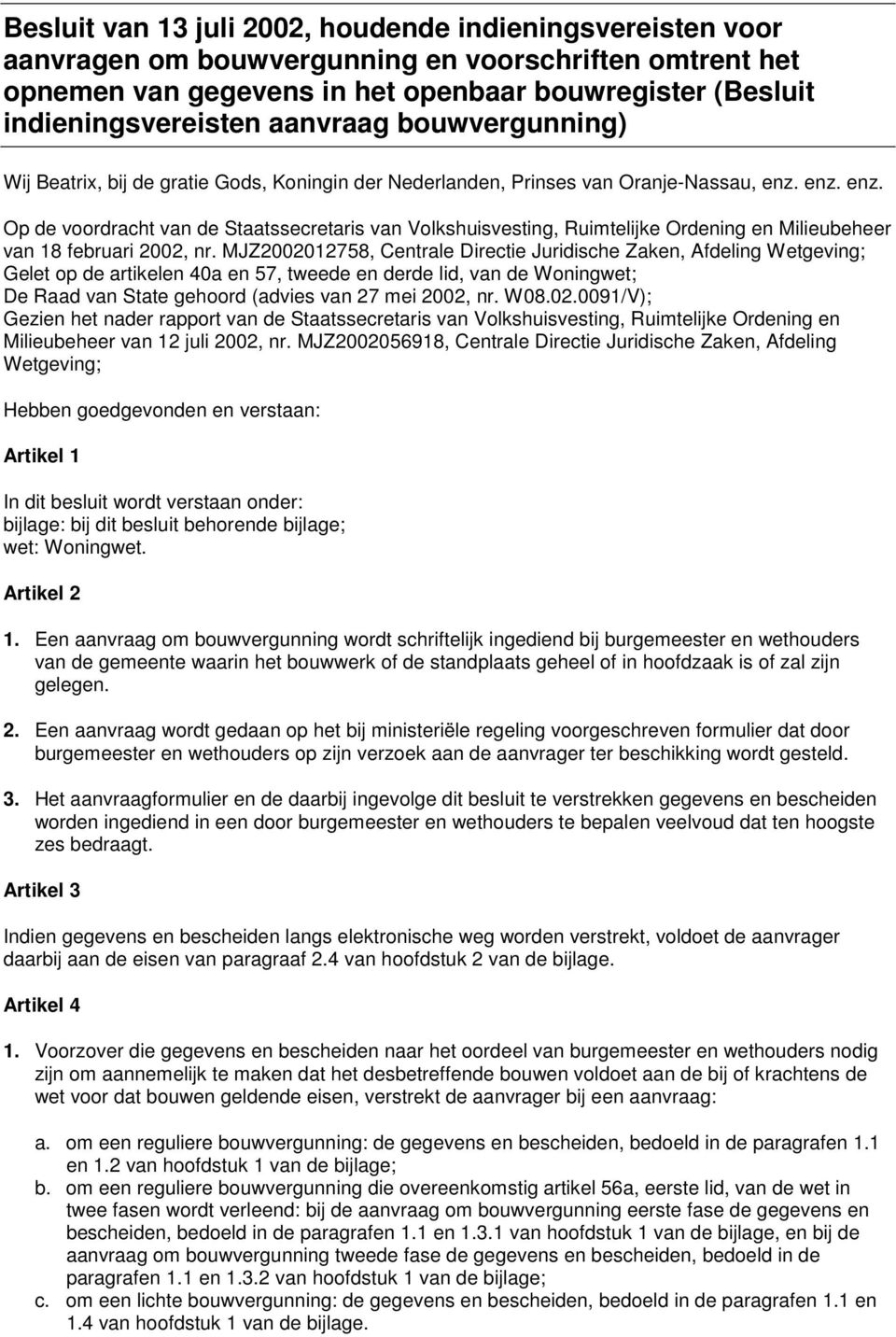 enz. enz. Op de voordracht van de Staatssecretaris van Volkshuisvesting, Ruimtelijke Ordening en Milieubeheer van 18 februari 2002, nr.