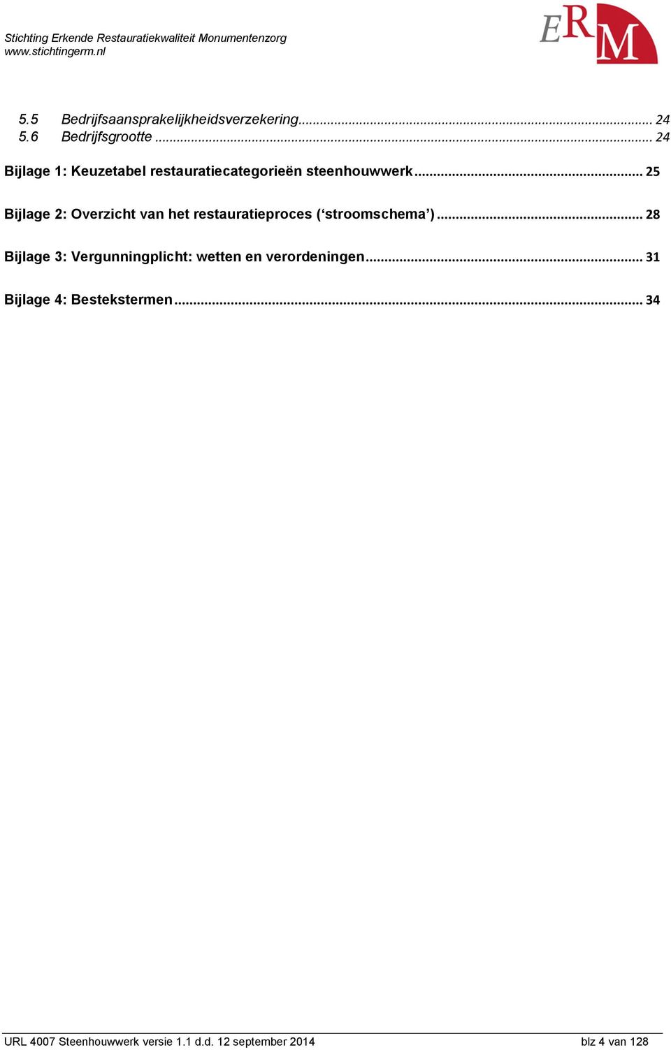 .. 25 Bijlage 2: Overzicht van het restauratieproces ( stroomschema ).