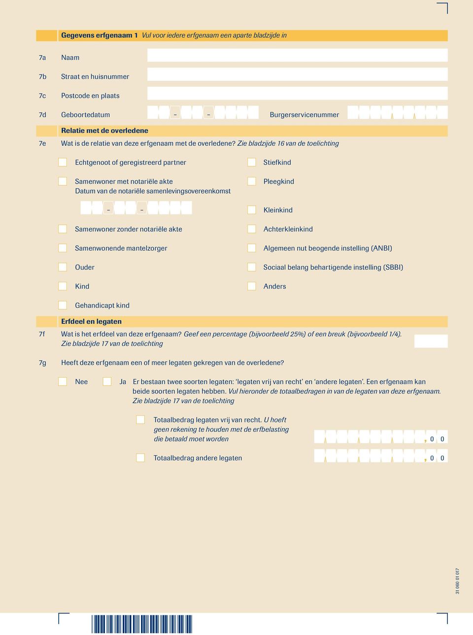 Zie bladzijde 16 van de toelichting Echtgenoot of geregistreerd partner Samenwoner met notariële akte Datum van de notariële samenlevingsovereenkomst Samenwoner zonder notariële akte Samenwonende