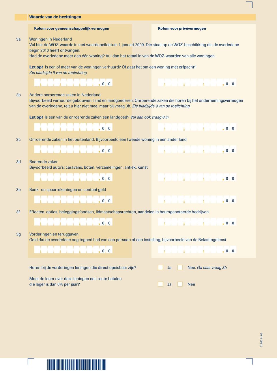 Is een of meer van de woningen verhuurd? Of gaat het om een woning met erfpacht?