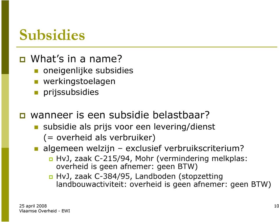 subsidie als prijs voor een levering/dienst (= overheid als verbruiker) algemeen welzijn exclusief