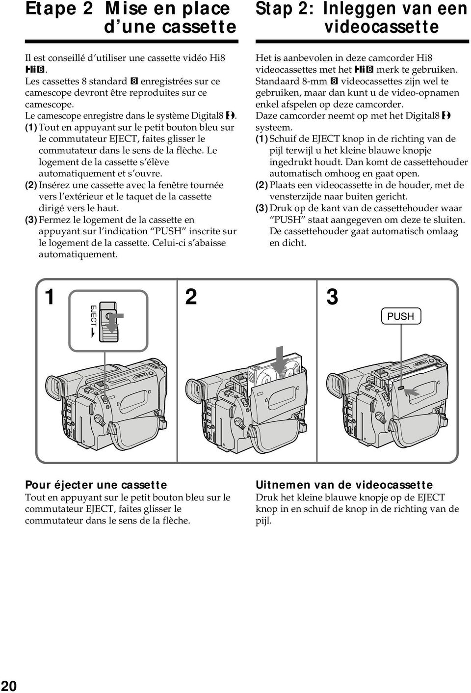 Le logement de la cassette s élève automatiquement et s ouvre. (2) Insérez une cassette avec la fenêtre tournée vers l extérieur et le taquet de la cassette dirigé vers le haut.