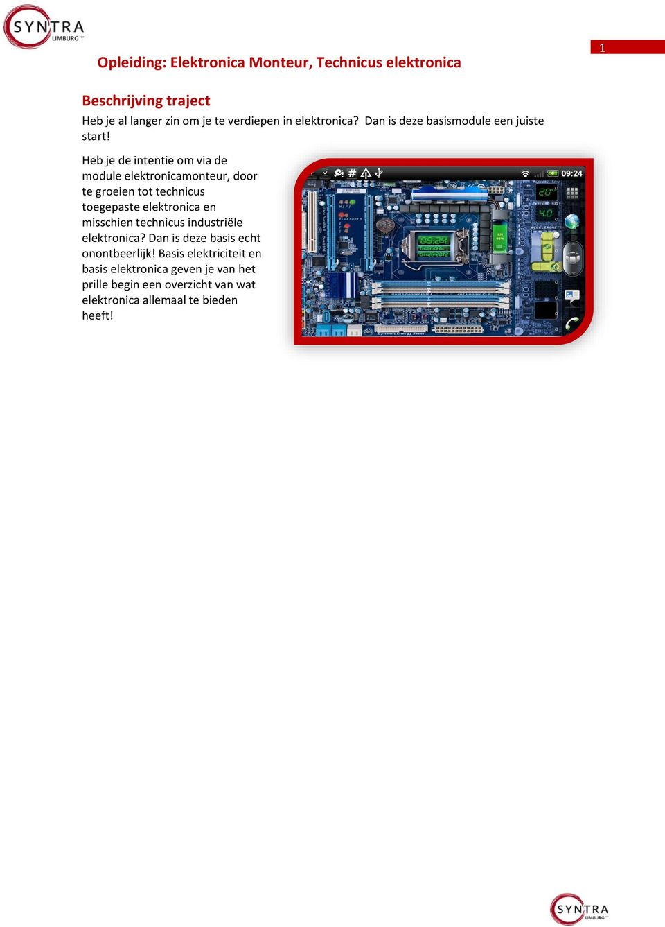 Heb je de intentie om via de module elektronicamonteur, door te groeien tot technicus toegepaste elektronica en