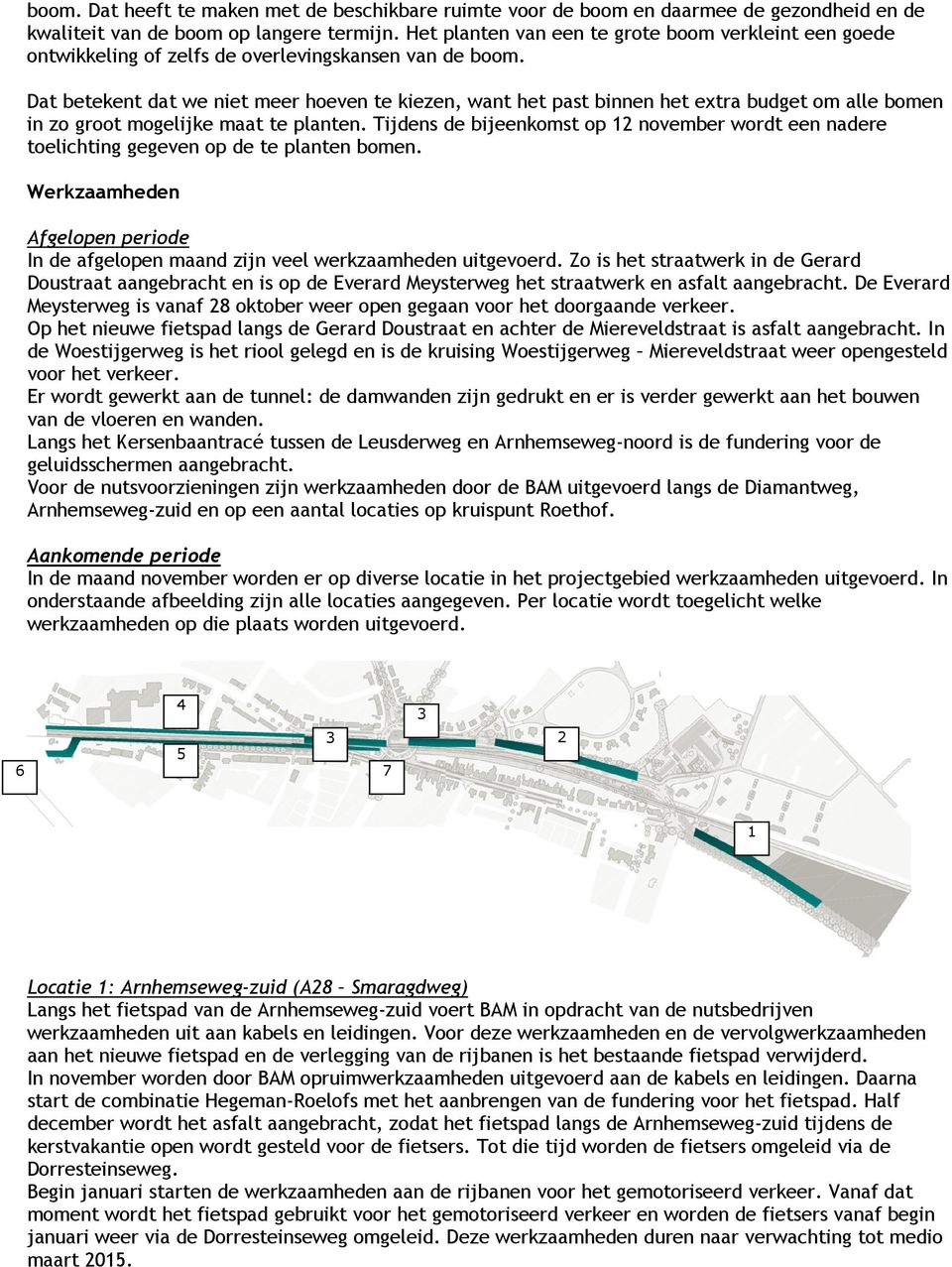 Dat betekent dat we niet meer hoeven te kiezen, want het past binnen het extra budget om alle bomen in zo groot mogelijke maat te planten.