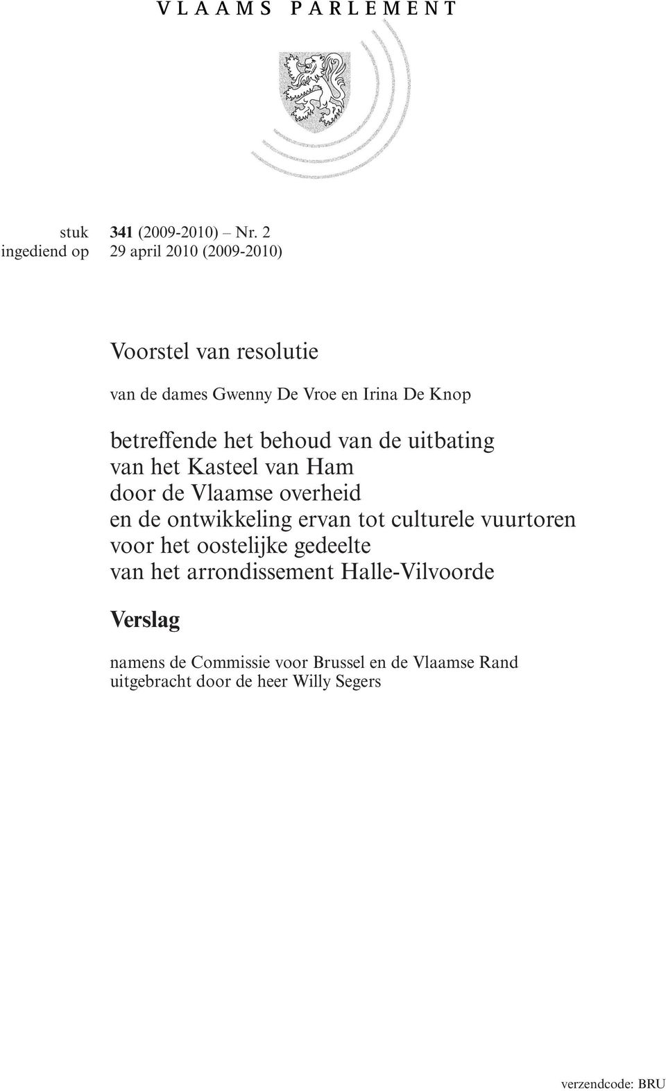 behoud van de uitbating van het Kasteel van Ham door de Vlaamse overheid en de ontwikkeling ervan tot culturele