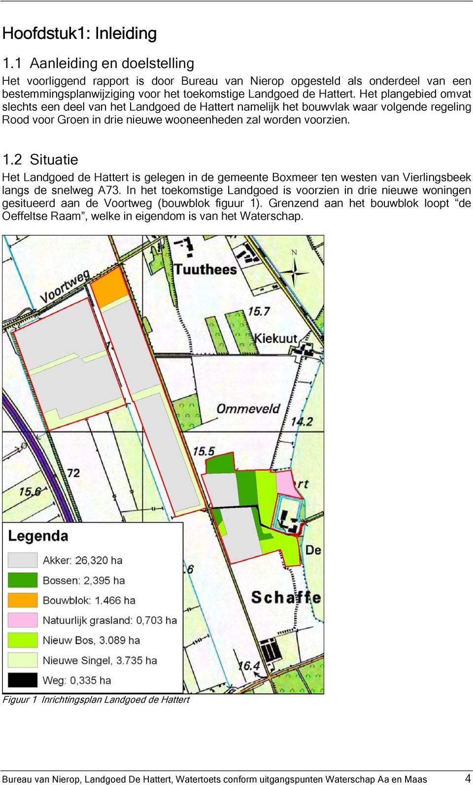 Het plangebied omvat slechts een deel van het Landgoed de Hattert namelijk het bouwvlak waar volgende regeling Rood voor Groen in drie nieuwe wooneenheden zal worden voorzien. 1.