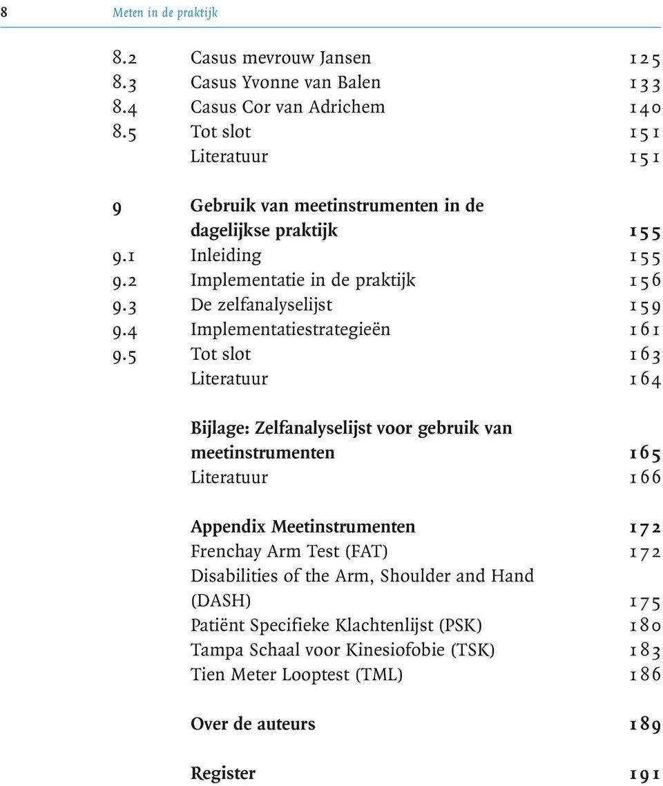 3 De zelfanalyselijst 1 5 9 9.4 Implementatiestrategieën 161 9.