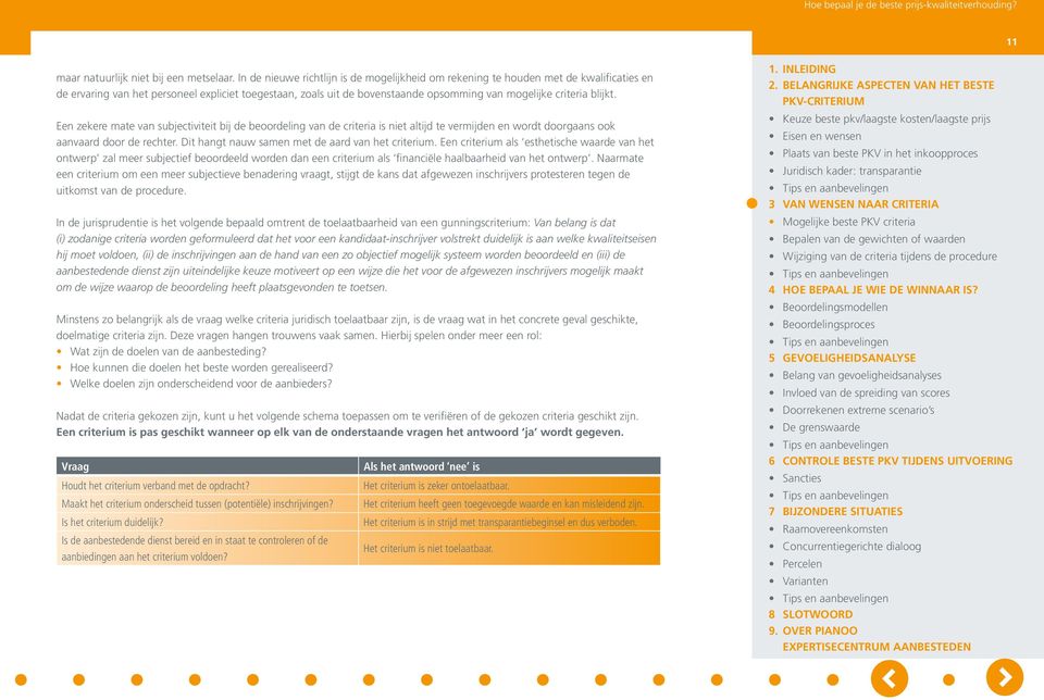 blijkt. Een zekere mate van subjectiviteit bij de beoordeling van de criteria is niet altijd te vermijden en wordt doorgaans ook aanvaard door de rechter.