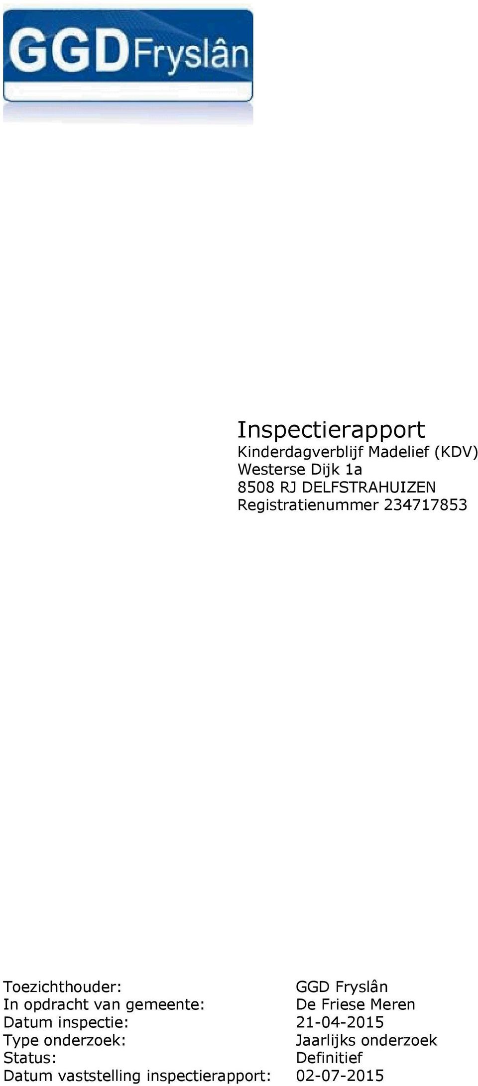 opdracht van gemeente: De Friese Meren Datum inspectie: 21-04-2015 Type