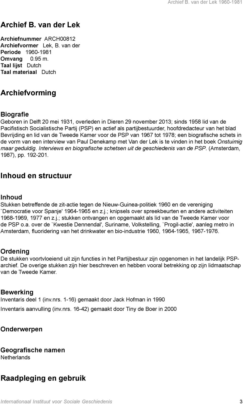 actief als partijbestuurder, hoofdredacteur van het blad Bevrijding en lid van de Tweede Kamer voor de PSP van 1967 tot 1978; een biografische schets in de vorm van een interview van Paul Denekamp