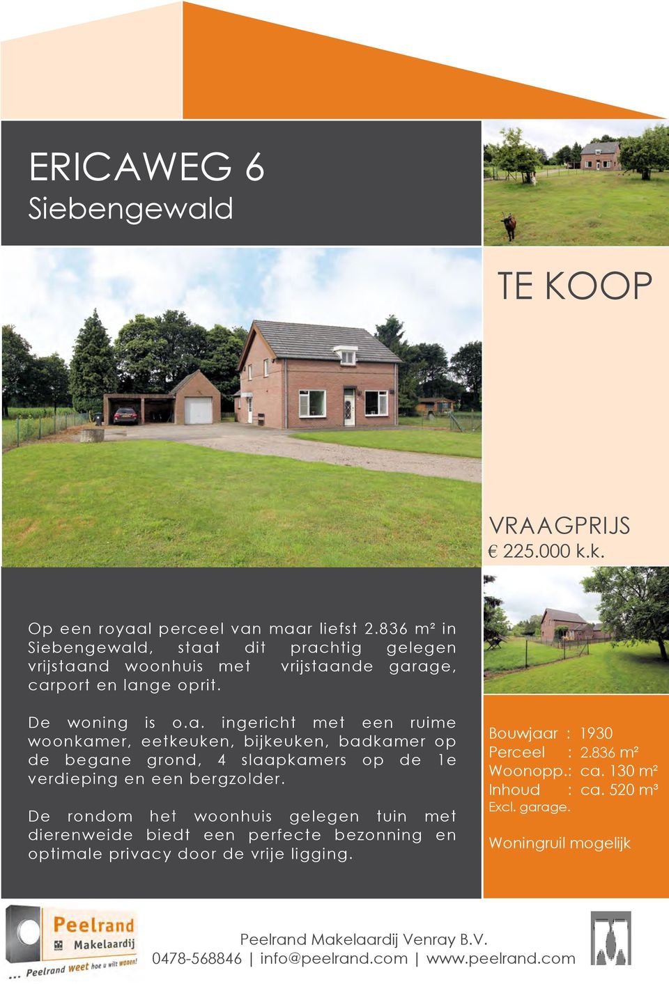 De rondom het woonhuis gelegen tuin met dierenweide biedt een perfecte bezonning en optimale privacy door de vrije ligging. Bouwjaar : 1930 Perceel : 2.836 m² Woonopp.: ca.