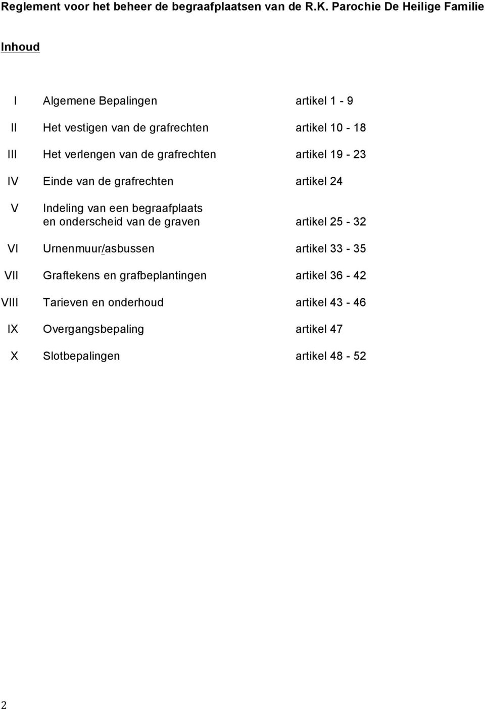 verlengen van de grafrechten artikel 19-23 IV Einde van de grafrechten artikel 24 V Indeling van een begraafplaats en onderscheid