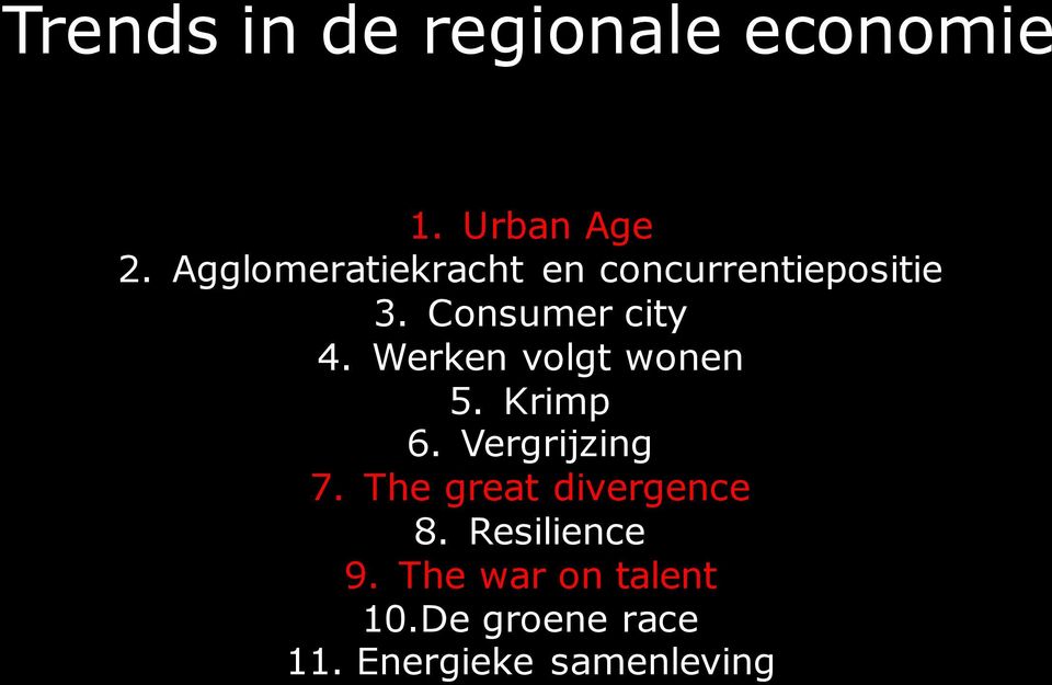 Werken volgt wonen 5. Krimp 6. Vergrijzing 7.