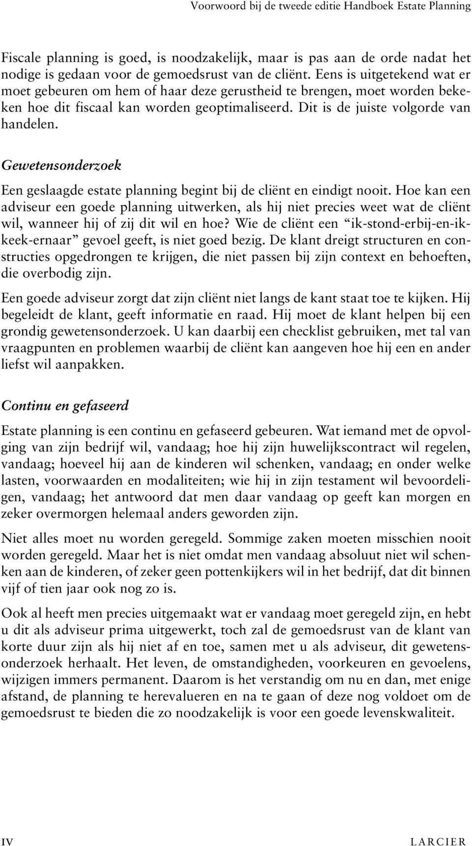 Gewetensonderzoek Een geslaagde estate planning begint bij de cliënt en eindigt nooit.