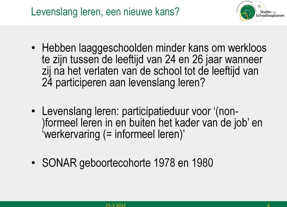 zij na het verlaten van de school tot de leeftijd van 24 participeren aan levenslang leren?