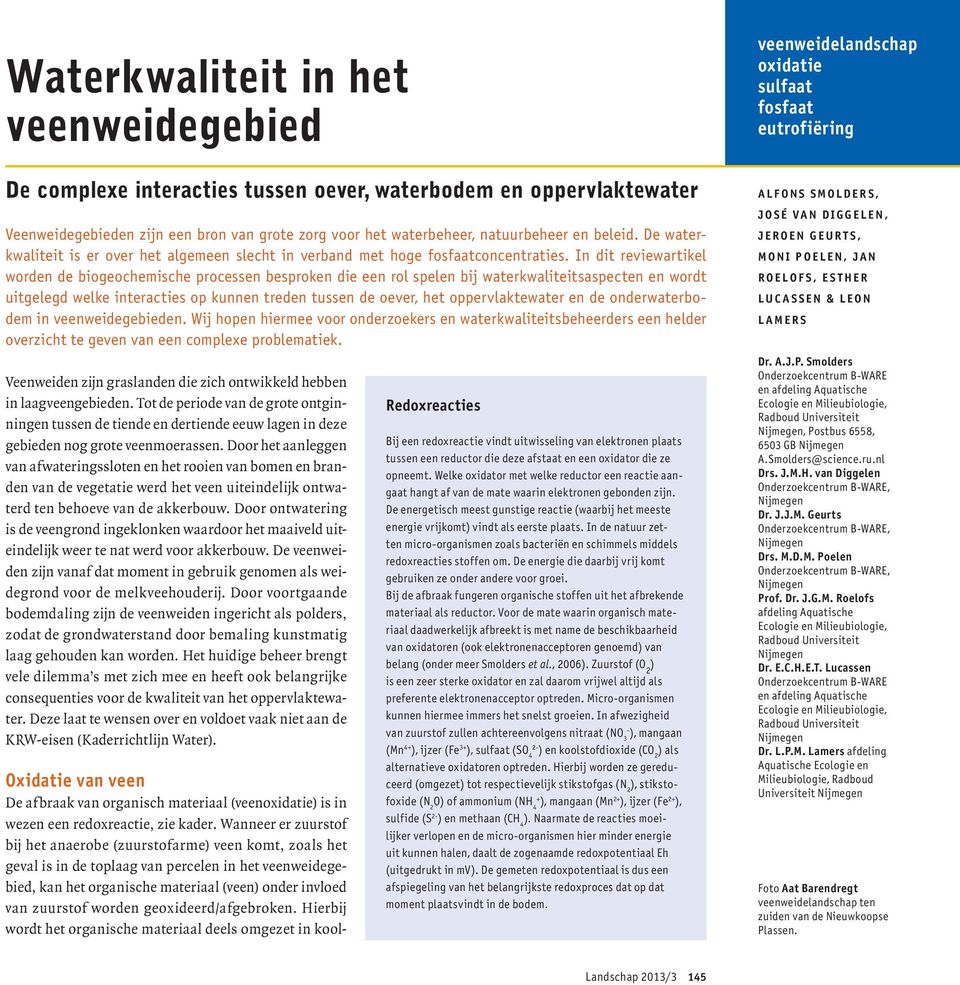 In dit reviewartikel worden de biogeochemische processen besproken die een rol spelen bij waterkwaliteitsaspecten en wordt uitgelegd welke interacties op kunnen treden tussen de oever, het