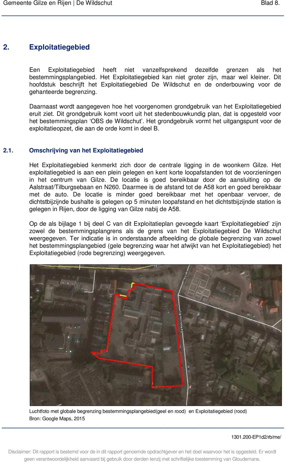 Daarnaast wordt aangegeven hoe het voorgenomen grondgebruik van het Exploitatiegebied eruit ziet.