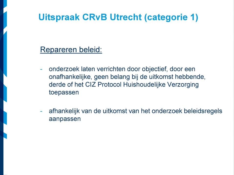 uitkomst hebbende, derde of het CIZ Protocol Huishoudelijke Verzorging