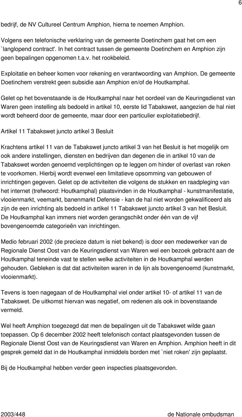 De gemeente Doetinchem verstrekt geen subsidie aan Amphion en/of de Houtkamphal.