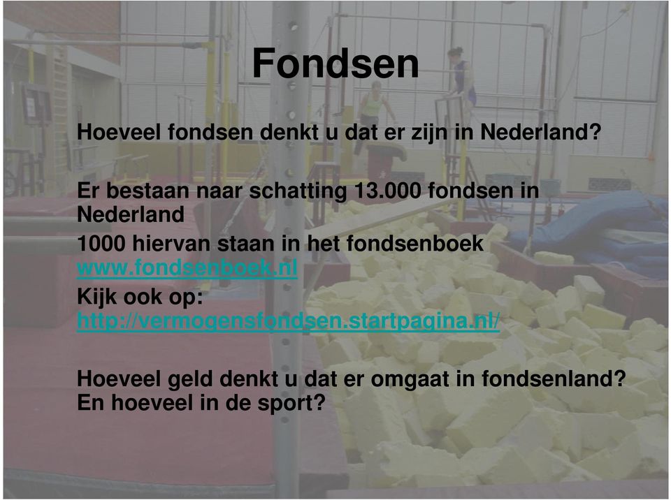 000 fondsen in Nederland 1000 hiervan staan in het fondsenboek www.