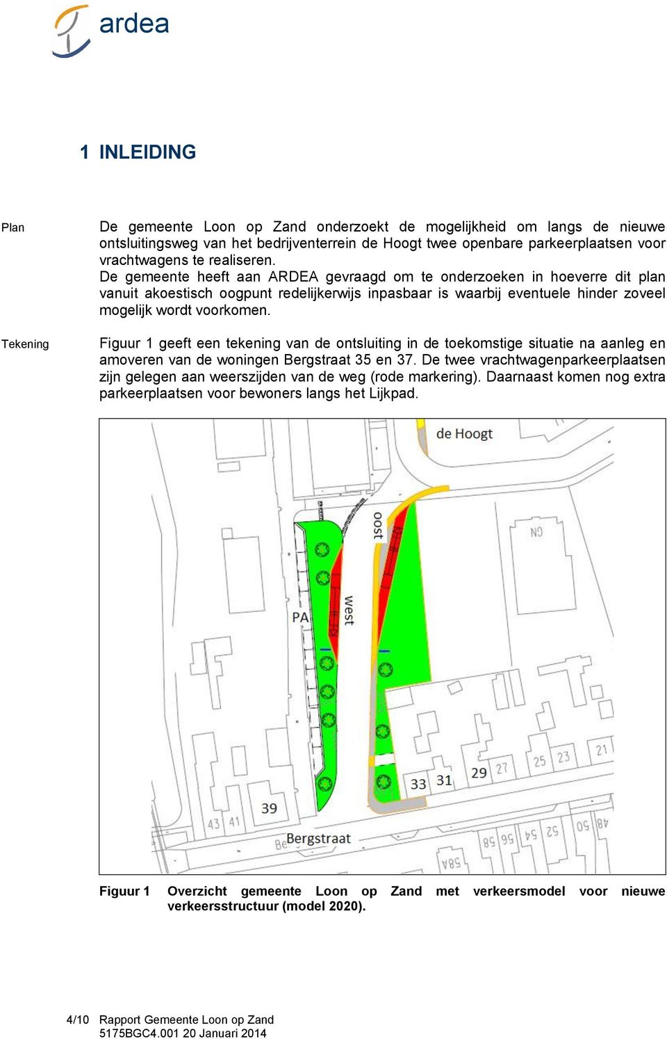 Figuur 1 geeft een tekening van de ontsluiting in de toekomstige situatie na aanleg en amoveren van de woningen Bergstraat 35 en 37.