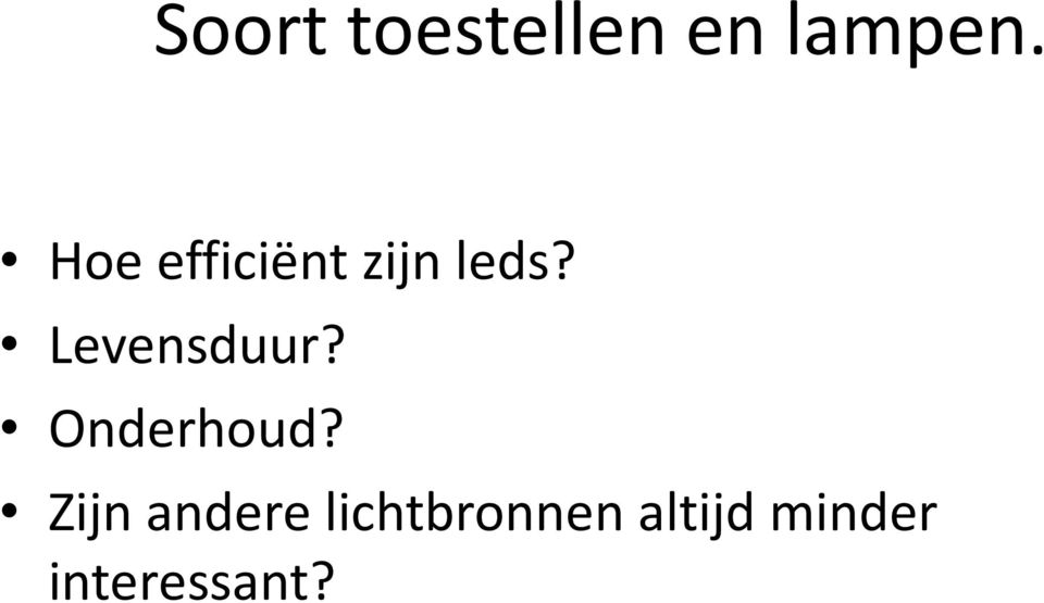 Levensduur? Onderhoud?