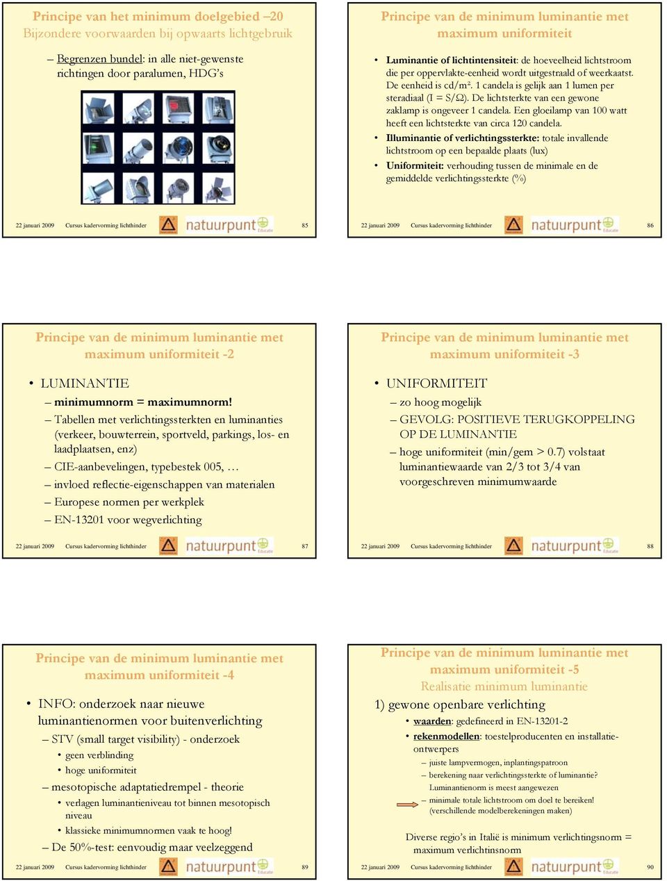 ! 23!0,*,562T! 2!7 6+@, 8 '<G $8//8( 22 januari 200 Cursus kadervorming lichthinder 87 22 januari 200 Cursus kadervorming