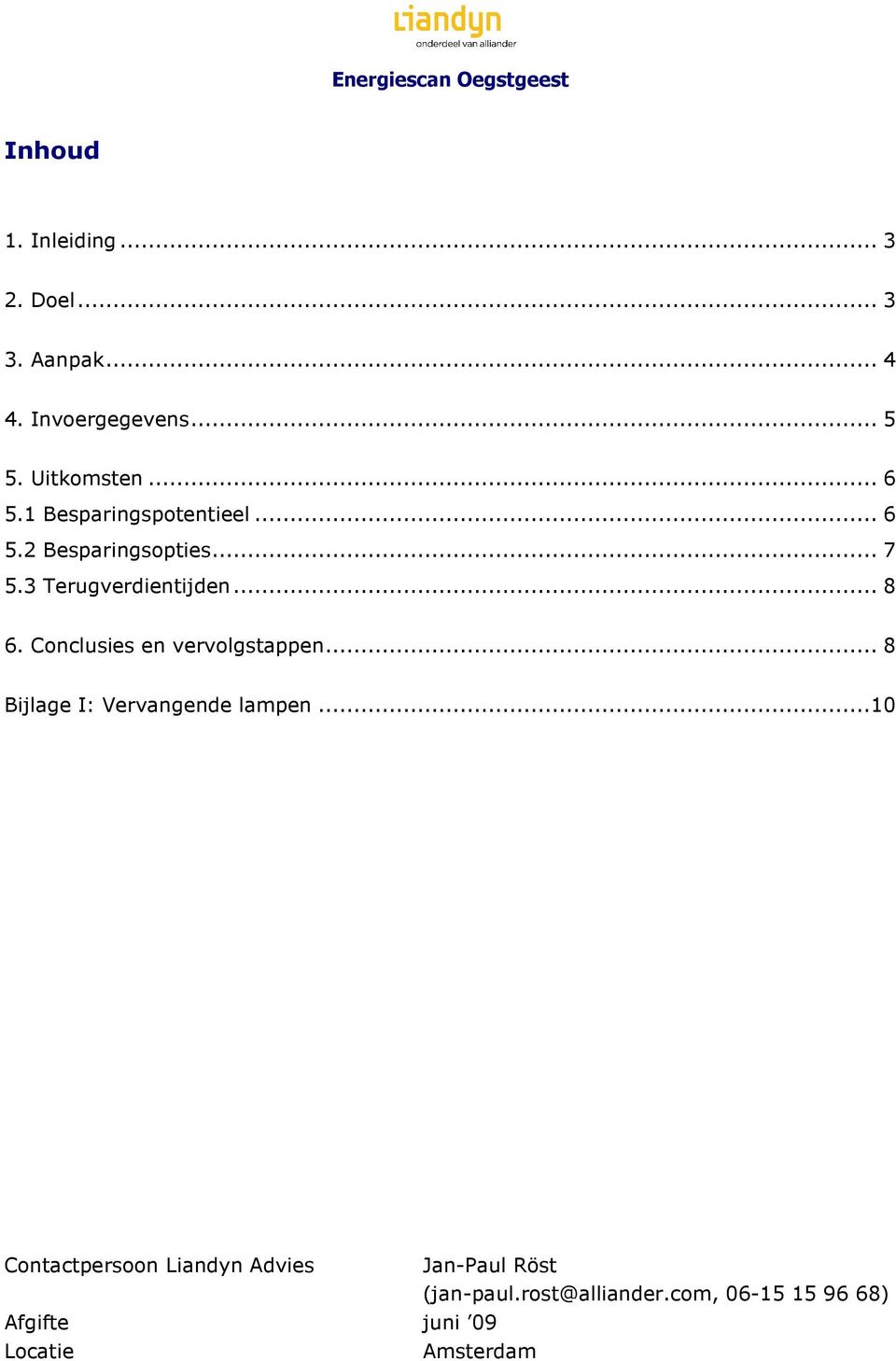 Conclusies en vervolgstappen... 8 Bijlage I: Vervangende lampen.