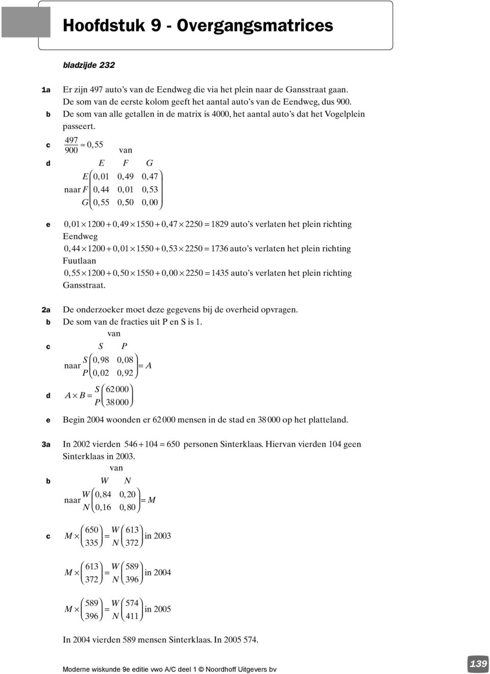 497 055, 900 E F G E 001, 0, 49 047, F 044, 0, 01 053, G 055, 0,50 000, e 001, 1200 + 049, 1550 + 047, 2250 = 1829 auto s verlaten het plein rihting Eenweg 044, 1200 + 001, 1550 + 053, 2250 = 1736